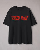 Smoke Blunt Serve Cunt Print Crew Neck T-Shirt